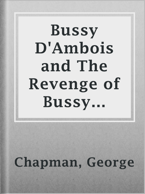 Title details for Bussy D'Ambois and The Revenge of Bussy D'Ambois by George Chapman - Available